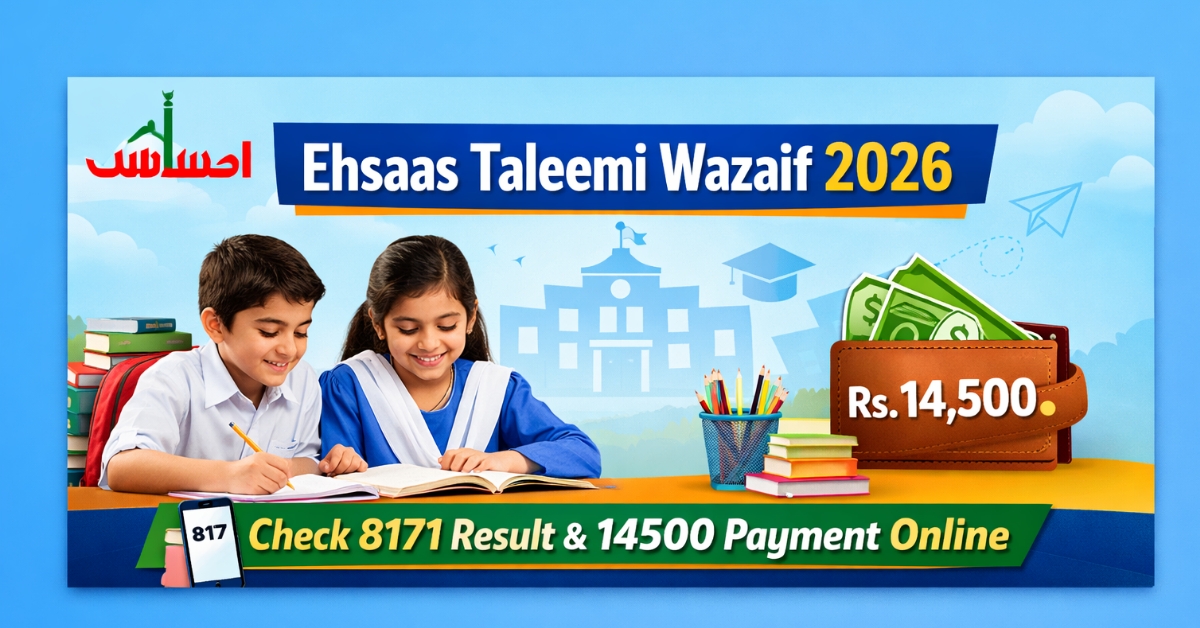 Ehsaas Program Taleemi Wazaif 2026 – How to Check Eligibility & Payment Online