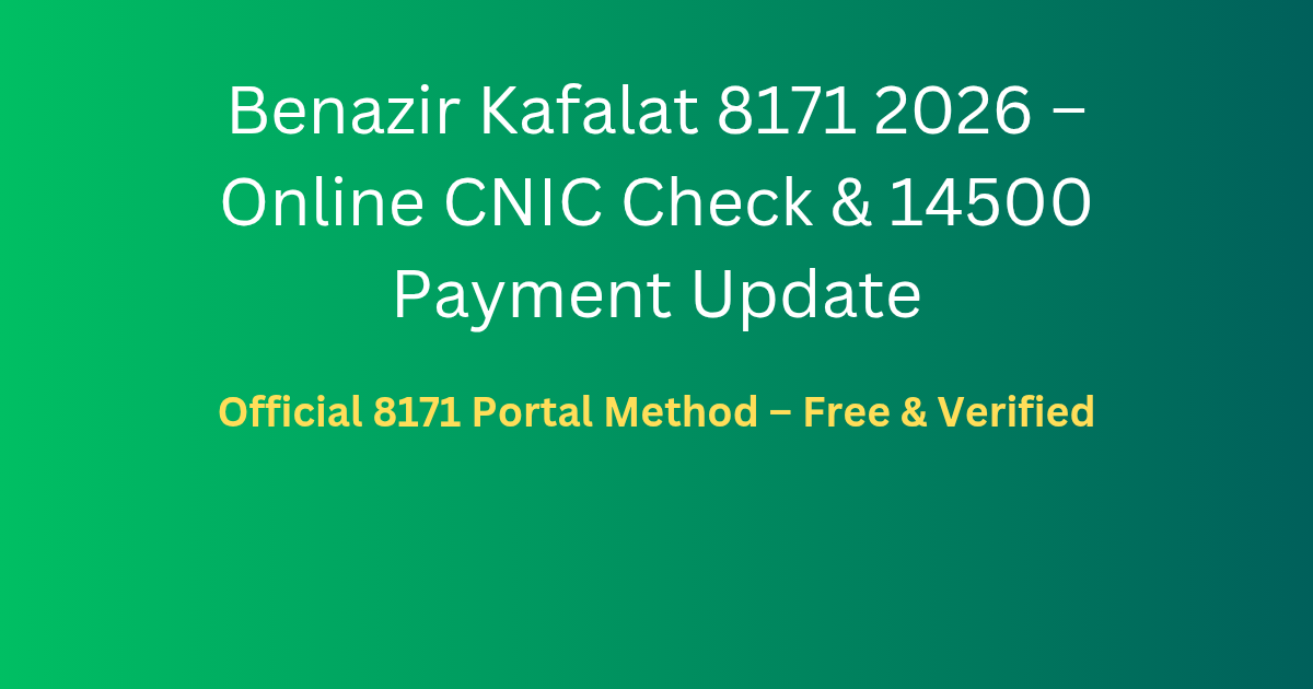 Benazir Kafalat 8171 (2026) – Online CNIC Check & Latest Payment Update