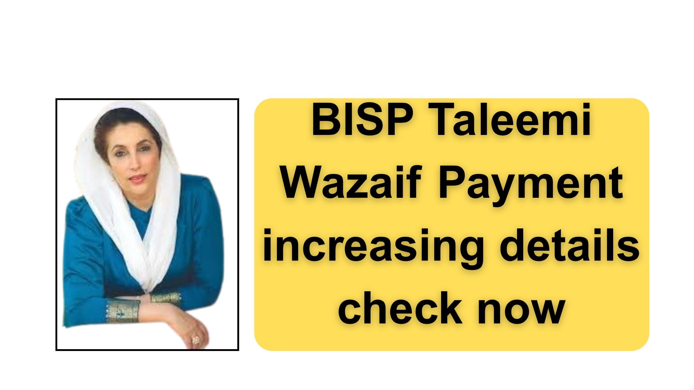 BISP Taleemi Wazaif Payment increasing details check now